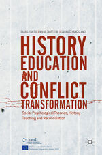 ISBN 9783319546803: History Education and Conflict Transformation - Social Psychological Theories, History Teaching and Reconciliation