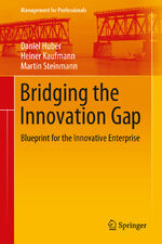 ISBN 9783319554976: Bridging the Innovation Gap - Blueprint for the Innovative Enterprise