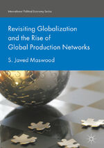 ISBN 9783319602936: Revisiting Globalization and the Rise of Global Production Networks