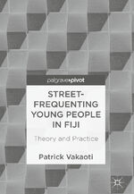 ISBN 9783319630786: Street-Frequenting Young People in Fiji - Theory and Practice