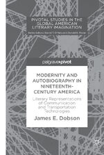 ISBN 9783319673219: Modernity and Autobiography in Nineteenth-Century America – Literary Representations of Communication and Transportation Technologies