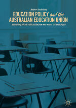 ISBN 9783319680460: Education Policy and the Australian Education Union - Resisting Social Neoliberalism and Audit Technologies