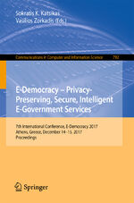 ISBN 9783319711164: E-Democracy – Privacy-Preserving, Secure, Intelligent E-Government Services – 7th International Conference, E-Democracy 2017, Athens, Greece, December 14-15, 2017, Proceedings