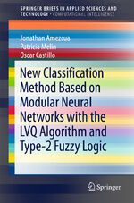 ISBN 9783319737720: New Classification Method Based on Modular Neural Networks with the LVQ Algorithm and Type-2 Fuzzy Logic