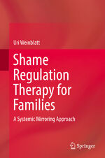 ISBN 9783319774695: Shame Regulation Therapy for Families - A Systemic Mirroring Approach