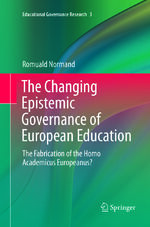 ISBN 9783319811154: The Changing Epistemic Governance of European Education - The Fabrication of the Homo Academicus Europeanus?