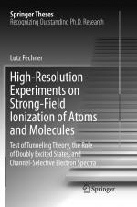 ISBN 9783319811833: High-Resolution Experiments on Strong-Field Ionization of Atoms and Molecules - Test of Tunneling Theory, the Role of Doubly Excited States, and Channel-Selective Electron Spectra