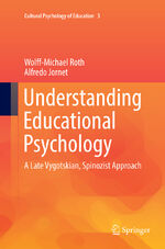 ISBN 9783319819839: Understanding Educational Psychology – A Late Vygotskian, Spinozist Approach