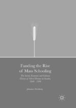 ISBN 9783319821078: Funding the Rise of Mass Schooling - The Social, Economic and Cultural History of School Finance in Sweden, 1840 – 1900