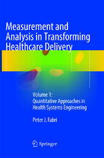 ISBN 9783319821900: Measurement and Analysis in Transforming Healthcare Delivery - Volume 1: Quantitative Approaches in Health Systems Engineering