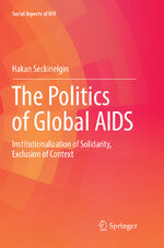 ISBN 9783319834191: The Politics of Global AIDS – Institutionalization of Solidarity, Exclusion of Context