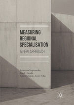 ISBN 9783319846699: Measuring Regional Specialisation – A New Approach