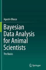 ISBN 9783319853598: Bayesian Data Analysis for Animal Scientists – The Basics