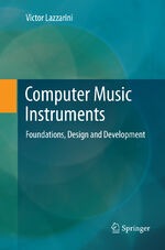 ISBN 9783319875736: Computer Music Instruments - Foundations, Design and Development