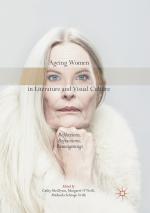 ISBN 9783319875934: Ageing Women in Literature and Visual Culture – Reflections, Refractions, Reimaginings