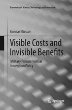 ISBN 9783319883601: Visible Costs and Invisible Benefits – Military Procurement as Innovation Policy