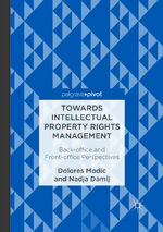 ISBN 9783319887012: Towards Intellectual Property Rights Management – Back-office and Front-office Perspectives