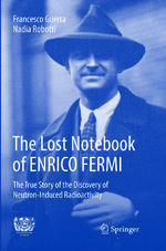 ISBN 9783319887432: The Lost Notebook of ENRICO FERMI – The True Story of the Discovery of Neutron-Induced Radioactivity