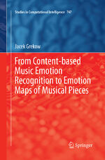 ISBN 9783319889689: From Content-based Music Emotion Recognition to Emotion Maps of Musical Pieces