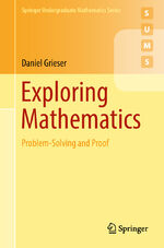 ISBN 9783319903194: Exploring Mathematics / Problem-Solving and Proof / Daniel Grieser / Taschenbuch / xi / Englisch / 2018 / Springer International Publishing / EAN 9783319903194