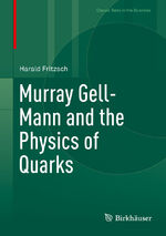 ISBN 9783319921945: Murray Gell-Mann and the Physics of Quarks