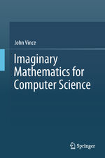 ISBN 9783319946368: Imaginary Mathematics for Computer Science