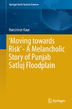 ISBN 9783319952963: ‘Moving towards Risk’ - A Melancholic Story of Punjab Satluj Floodplain