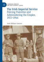 ISBN 9783319963938: The Irish Imperial Service – Policing Palestine and Administering the Empire, 1922–1966