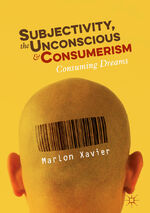 ISBN 9783319968230: Subjectivity, the Unconscious and Consumerism: Consuming Dreams