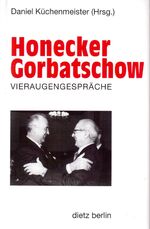 ISBN 9783320018047: Honecker - Gorbatschow - Vieraugengespräche