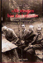 Ab morgen bist du Leibarzt - Vom Provinzarzt zum Krebsforscher