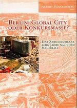 ISBN 9783320020125: Berlin: global city oder Konkursmasse? : eine Zwischenbilanz zehn Jahre nach dem Mauerfall. hrsg. von Albert Scharenberg / Rosa-Luxemburg-Stiftung: Schriften ; 3