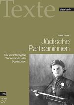 Jüdische Partisaninnen - Der verschwiegene Widerstand in der Sowjetunion