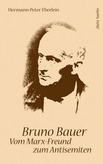 Bruno Bauer - Vom Marx-Freund zum Antisemiten