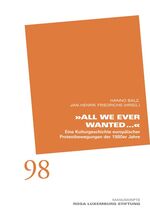 "All We Ever Wanted..." – Eine Kulturgeschichte europäischer Protestbewegungen der 1980er Jahre