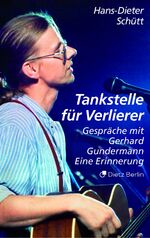 ISBN 9783320023522: Tankstelle für Verlierer - Gespräche mit Gerhard Gundermann. Eine Erinnerung