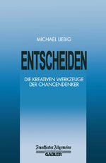 ISBN 9783322899897: Entscheiden - Die Kreativen Werkzeuge der Chancendenker