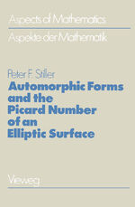 ISBN 9783322907103: Automorphic Forms and the Picard Number of an Elliptic Surface