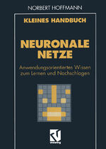 ISBN 9783322915665: Kleines Handbuch Neuronale Netze / Anwendungsorientiertes Wissen zum Lernen und Nachschlagen / Norbert Hoffmann / Taschenbuch / Paperback / xii / Deutsch / 2012 / Vieweg & Teubner / EAN 9783322915665