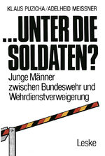 ISBN 9783322971517: ... unter die Soldaten? / Junge Männer zwischen Bundeswehr und Wehrdienstverweigerung / Klaus Puzicha / Taschenbuch / Paperback / 216 S. / Deutsch / 2012 / VS Verlag fr Sozialwissenschaften