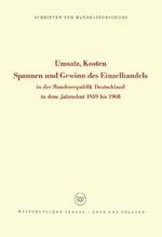 ISBN 9783322981080: Umsatz, Kosten, Spannen und Gewinn des Einzelhandels - In der Bundesrepublik Deutschland in dem Jahrzehnt 1959 bis 1968