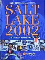 Rudi Cerne (Hrsg.): Salt Lake 2002 - Rudi Cerne (Hrsg.): Salt Lake 2002 -