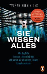 ISBN 9783328100324: Sie wissen alles - Wie Big Data in unser Leben eindringt und warum wir um unsere Freiheit kämpfen müssen -