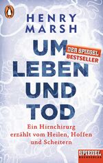 ISBN 9783328100676: Um Leben und Tod – Ein Hirnchirurg erzählt vom Heilen, Hoffen und Scheitern - Ein SPIEGEL-Buch