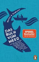 ISBN 9783328102250: Das Buch vom Meer oder Wie zwei Freunde im Schlauchboot ausziehen, um im Nordmeer einen Eishai zu fangen, und dafür ein ganzes Jahr brauchen