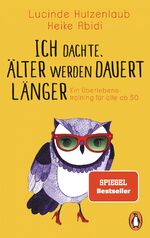 ISBN 9783328102694: Ich dachte, älter werden dauert länger – Ein Überlebenstraining für alle ab 50