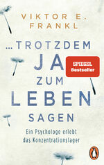 ISBN 9783328102779: ... trotzdem Ja zum Leben sagen – Ein Psychologe erlebt das Konzentrationslager