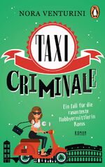 ISBN 9783328103561: Taxi criminale - Ein Fall für die rasanteste Hobbyermittlerin Roms: Roman (Ein Taxi für alle Fälle, Band 1) ein Fall für die rasanteste Hobbyermittlerin Roms : Roman