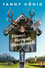 ISBN 9783328104605: Himmel, Herrgott, Hirschgeweih - Ein Dorfkrimi