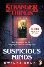 ISBN 9783328104643: Stranger Things: Suspicious Minds - DIE OFFIZIELLE DEUTSCHE AUSGABE – ein NETFLIX-Original – Das Geheimnis um Elfi – die Vorgeschichte zur Erfolgsserie